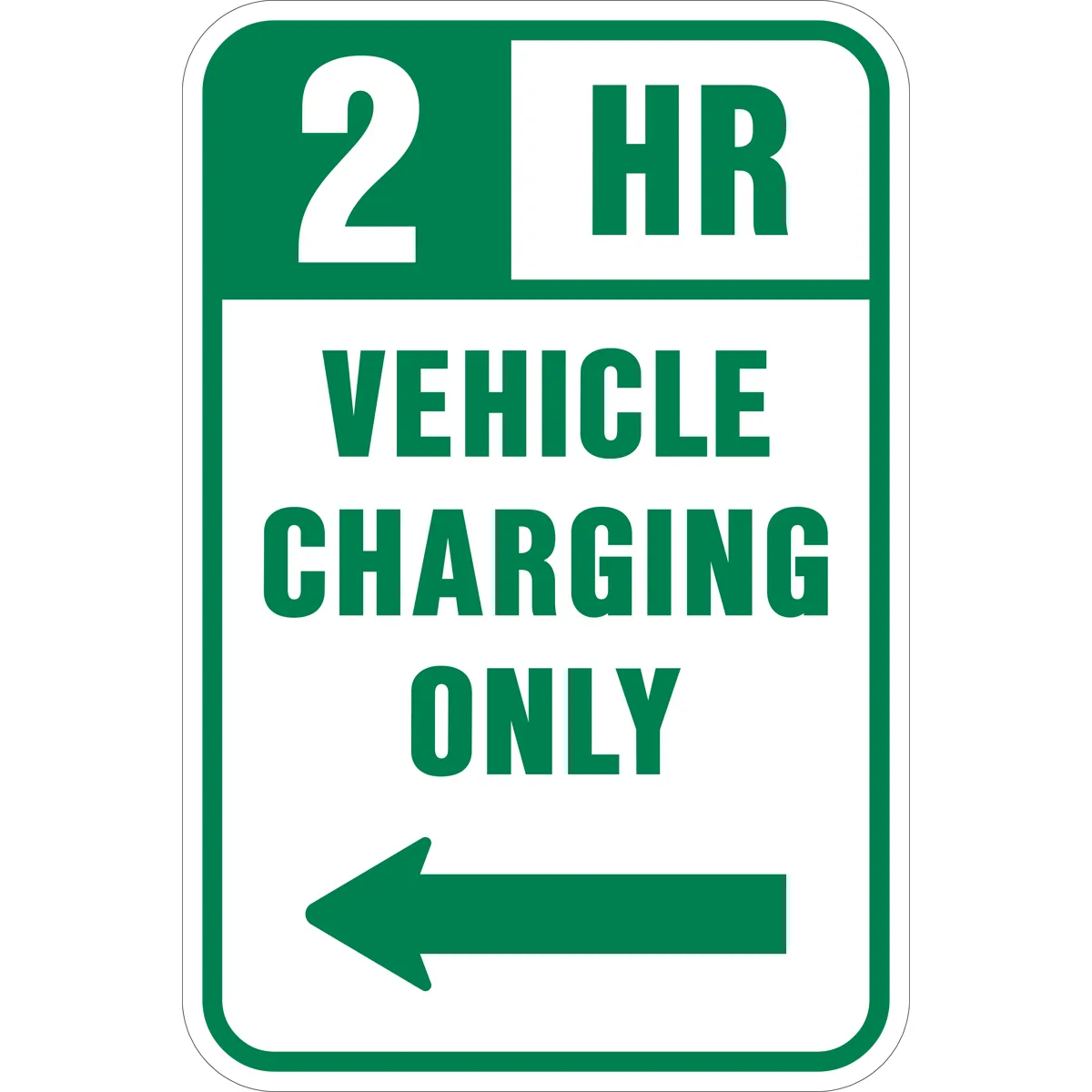 2 Hour Vehicle Charging Only Sign Green Text on White Background with left Pointing Arrow